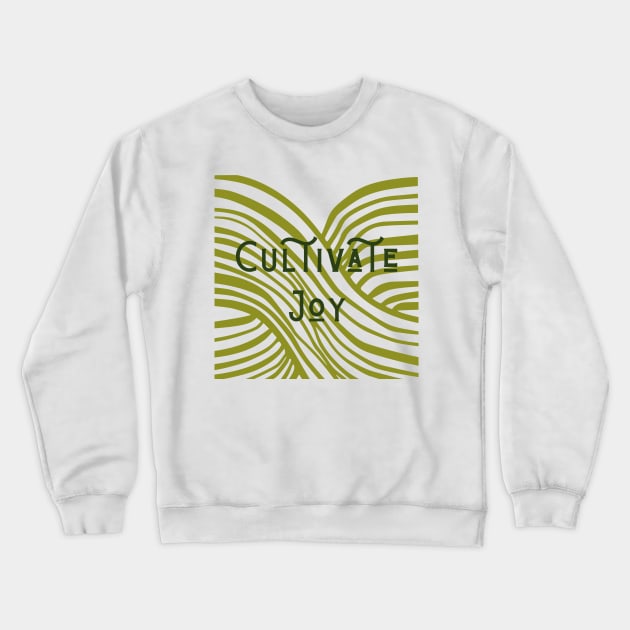 Cultivate Joy Crewneck Sweatshirt by Outlaw Spirit